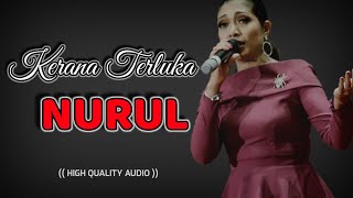 KERANA TERLUKA NURUL HQ AUDIO WITH LYRIC  LAGU WANITA 90AN [upl. by Pozzy]