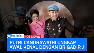 Kesaksian Putri Candrawathi Ungkap Awal Kenal dengan Brigadir Yosua [upl. by Montgomery]