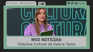 MVD Noticias  Columna Cultural de Valeria Tanco [upl. by Alilad]