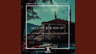 My Love For You Andrey Kravtsov Remix [upl. by Eenahpets]