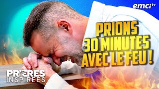 Prions 30 minutes avec le FEU   Prières inspirées  Jérémy Sourdril [upl. by Arevle]