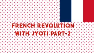 French Revolution Part2 with Jyoti [upl. by Silvana]