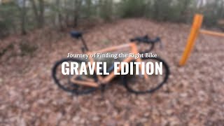 The Search for the Right Bike  Gravel Edition [upl. by Yrdnal]