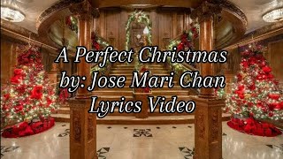 A Perfect Christmas  jose mari chan  Lyrics video [upl. by Marcellus]