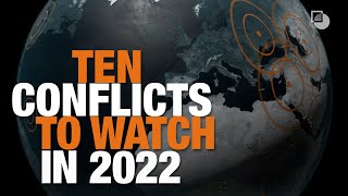 10 Conflicts to Watch in 2022 [upl. by Rolph585]