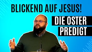 Blickend auf Jesus im Leid Dienen  Predigt Ostern [upl. by Urban]