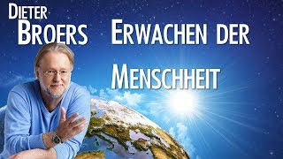 NEU  Erwachen der Menschheit  Dieter Broers  Erstmalig in Youtube [upl. by Arukas]