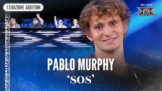 Pablo Murphy  ‘SOS’  Esibizione Audition  X Factor 2024 [upl. by Pejsach874]