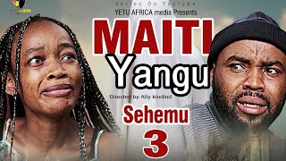 MAITI YANGU episode 3 nafsi iliyozurumiwa [upl. by Imelda]