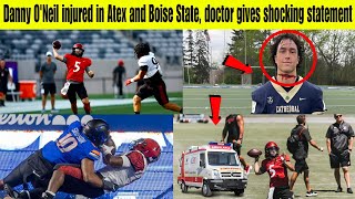 Danny ONeil injured in Atex and Boise State doctor gives shocking statement [upl. by Audie]