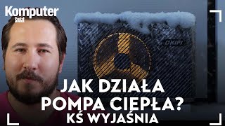 Jak działa pompa ciepła KŚ wyjaśnia [upl. by Yantruoc]