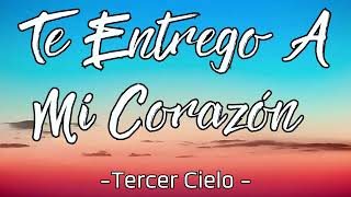 Te Entrego Mi Corazón  Rendición Total y Amor a Dios  Tercer Cielo letras [upl. by Enomor]