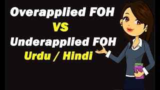 Overapplied Factory Overhead VS Underapplied Factory Overhead  Urdu  Hindi [upl. by Rimaa]