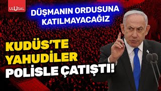 Kudüste zorunlu askerlik karşıtlarına polis müdahale etti  ULUSAL HABER [upl. by Raila]