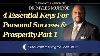 4 Essential Keys For Personal Success amp Prosperity Part 1  Pastor Myles Munroe [upl. by Naujyt446]