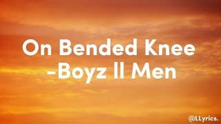 Boyz ll Men  On Bended Knee Lyrics [upl. by Ahsinej]