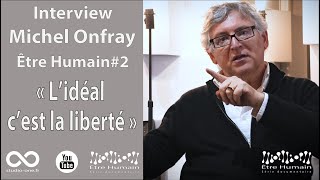 Michel Onfray quotLidéal cest la libertéquot [upl. by Chow]