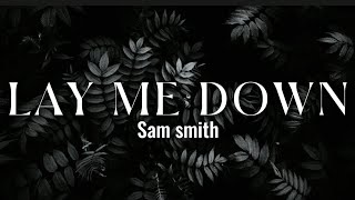 Sam Smith  Lay me down Lyrics [upl. by Ahsyia]