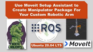 Lesson 9 Use Moveit Setup Assistant to Create Manipulator Package of Your Robotic Arm ROS Noetic [upl. by Thorvald]