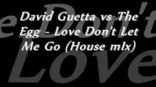 David Guetta vs The Egg  Love Dont Let Me Go House mIx [upl. by Kylie]