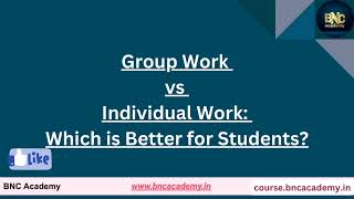 Group Vs Individual work benefits and challenges bncacademy decisionmaking [upl. by Levesque]