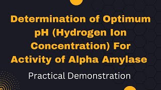 Determination of Optimum pH For Activity of Alpha AmylasePractical DemonstrationEnzymology [upl. by Aratahs163]