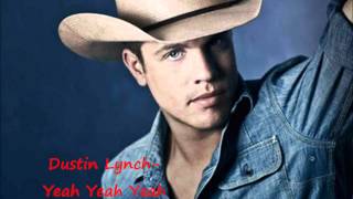 Dustin Lynch Yeah Yeah Yeah Lyrics [upl. by Mareld]