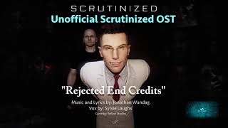 Scrutinized OST  rejected end credits [upl. by Illom271]