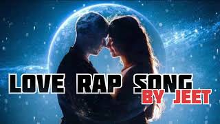 Love Rap song❤ by Jeet [upl. by Fernandes857]