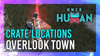 Overlook Town  Mystical Crate  Weapon amp Armor Crate Location  Once Human [upl. by Nivlak]