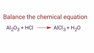 Al2O3HClAlCl3H2O balance the chemical equation Aluminium oxide and hydrogen chloride reaction [upl. by Fara]