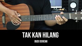 Tak Kan Hilang  Budi Doremi  Tutorial Chord Gitar Mudah dan Lirik [upl. by Desirae]