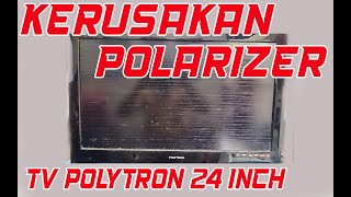 KERUSAKAN PADA POLARIZER TV LED POLYTRON 24 INCH [upl. by Barnes]