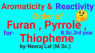 Aromaticity amp Reactivity order in Pyrrole Thiophene furan [upl. by Hoover17]