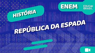 HISTÓRIA – República da Espada ENEM [upl. by Anih744]