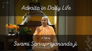 Advaita in Daily Life by Swami Sarvapriyananda Ji [upl. by Irim]