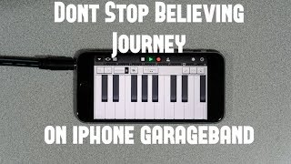 Dont Stop Believing  Journey on iPhone GarageBand [upl. by Yecad]