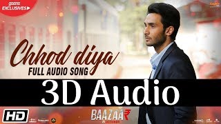 Arijit Singh  Chhod Diya  3D Audio  Surround Sound  Use Headphones 👾 [upl. by Azrim]