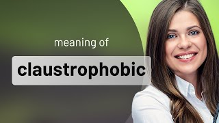 Claustrophobic — CLAUSTROPHOBIC meaning [upl. by Murat]