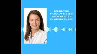 Der 128 Talk Dr Lena Weiss erklärt Phase1Studien in der Onkologie [upl. by Ennirroc]