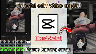 tutorial edit video capcut frame kamera canon yang lagi viral dan trend ❗ [upl. by Apps]