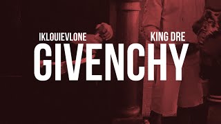 Givenchy  iklouievlone ft TOGKing Dre [upl. by Weider]