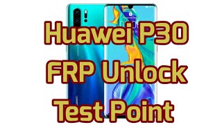 HUAWEI P30 ELEL29 FRP UNLOCK TEST POINT METHOD [upl. by Hpseoj]