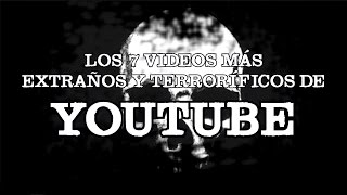 Los 7 videos más terroríficos y extraños de Youtube [upl. by Kessia]