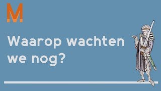 Waarop wachten we nog [upl. by Dnomyar]