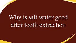 Why is salt water good after tooth extraction [upl. by Sebastian]