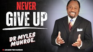 NEVER GIVE UP  BY DR MYLES MUNROE mylesmunroemotivation theawakenfamily never giveup [upl. by Welsh]