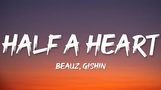 BEAUZ amp GISHIN  Half a Heart Lyrics [upl. by Ayikur]