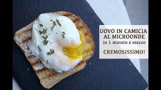 UOVO IN CAMICIA AL MICROONDE in 1 minuto e mezzo  Cremosissimo [upl. by Aleris306]