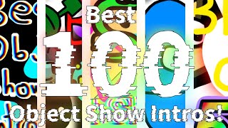 Best 100 Object Show Intros 100TH VIDEO [upl. by Plato]